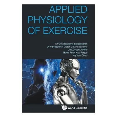 "Applied Physiology of Exercise" - "" ("Balasekaran G.")(Pevná vazba)