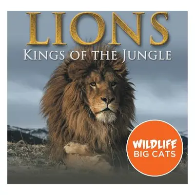 "Lions: Kings of the Jungle (Wildlife Big Cats)" - "" ("Baby Professor")(Paperback)