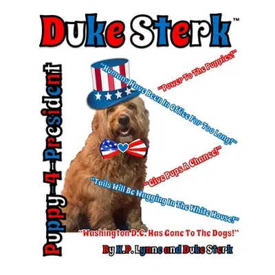 "Duke Sterk: Puppy-4-President" - "" ("Sterk Duke")(Paperback)