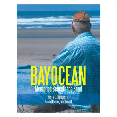 "Bayocean: Memories Beneath the Sand" - "" ("Reeder Jr Perry C.")(Paperback)