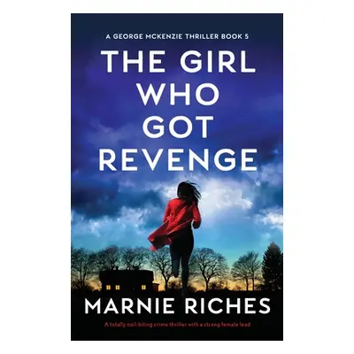 "The Girl Who Got Revenge: A totally nail-biting crime thriller with a strong female lead" - "" 