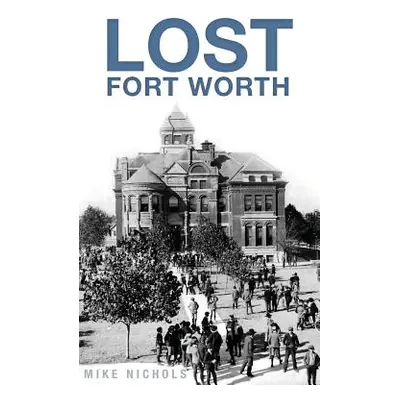 "Lost Fort Worth" - "" ("Nichols Mike")(Pevná vazba)