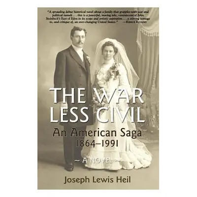 "The War Less Civil: An American Saga 1864 - 1991" - "" ("Heil Joseph Lewis")(Paperback)