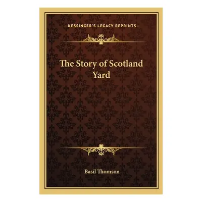 "The Story of Scotland Yard" - "" ("Thomson Basil")(Paperback)