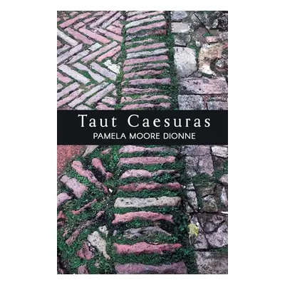 "Taut Caesuras" - "" ("Dionne Pamela Moore")(Paperback)