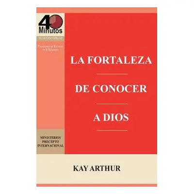 "La Fortaleza de Conocer a Dios / The Power of Knowing God" - "" ("Arthur Kay")(Paperback)