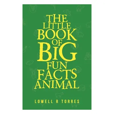 "The Little Book of Big Fun Animal Facts" - "" ("Torres Lowell R.")(Paperback)