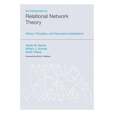 "An Introduction to Relational Network Theory: History, Principles, and Descriptive Applications