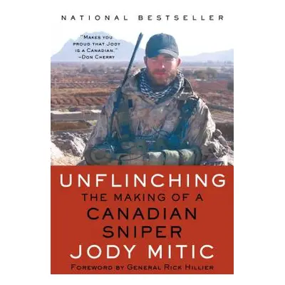 "Unflinching: The Making of a Canadian Sniper" - "" ("Mitic Jody")(Paperback)