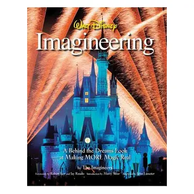 "Walt Disney Imagineering: A Behind the Dreams Look at Making MORE Magic Real" - "" ("Imagineers