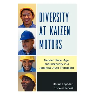 "Diversity at Kaizen Motors: Gender, Race, Age, and Insecurity in a Japanese Auto Transplant" - 