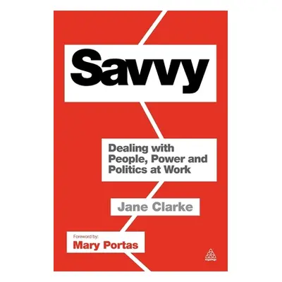 "Savvy: Dealing with People, Power and Politics at Work" - "" ("Clarke Jane")(Paperback)