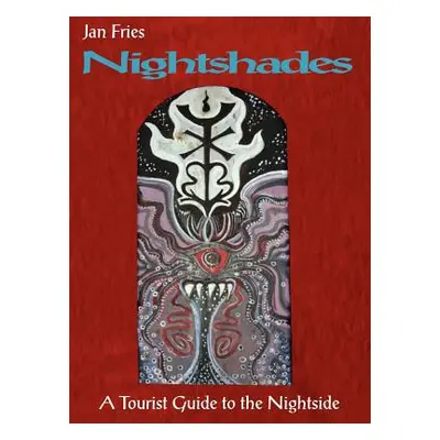 "Nightshades: a Tourist Guide to the Nightside" - "" ("Fries Jan")(Pevná vazba)