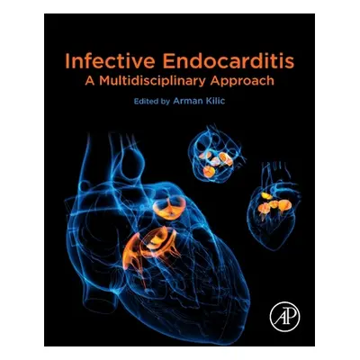 "Infective Endocarditis: A Multidisciplinary Approach" - "" ("Kilic Arman")(Paperback)