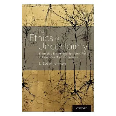 "The Ethics of Uncertainty: Entangled Ethical and Epistemic Risks in Disorders of Consciousness"