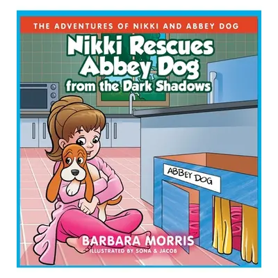 "Nikki Rescues Abbey Dog from the Dark Shadows" - "" ("Morris Barbara")(Pevná vazba)