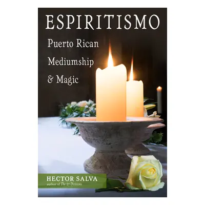 "Espiritismo: Puerto Rican Mediumship & Magic" - "" ("Salva Hector")(Paperback)