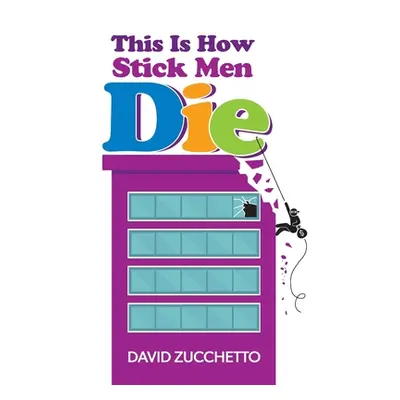 "This Is How Stick Men Die" - "" ("Zucchetto David")(Paperback)