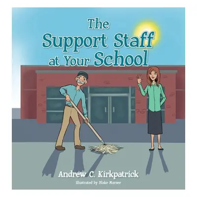 "The Support Staff at Your School" - "" ("Kirkpatrick Andrew C.")(Pevná vazba)