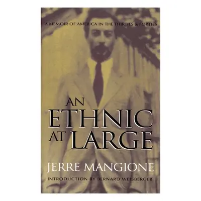 "An Ethnic at Large: A Memoir of America in the Thirties and Forties" - "" ("Mangione Jerre")(Pa