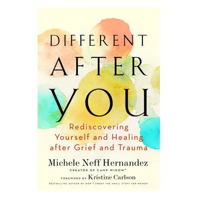 "Different After You: Rediscovering Yourself and Healing After Grief and Trauma" - "" ("Hernande