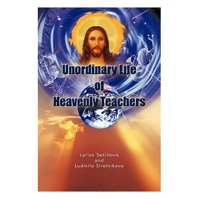 "Unordinary Life of Heavenly Teachers" - "" ("Seklitova Larisa")(Paperback)