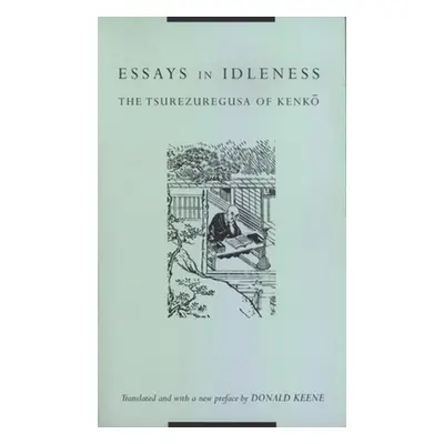 "Essays in Idleness: The Tsurezuregusa of Kenkō" - "" ("Keene Donald")(Paperback)