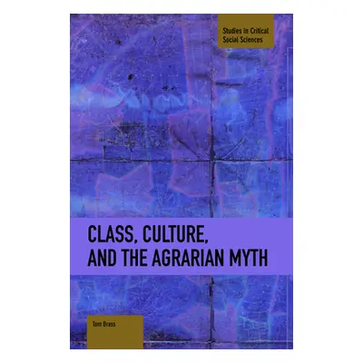 "Class, Culture, and the Agrarian Myth" - "" ("Brass Tom")(Paperback)