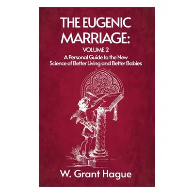 "The Eugenic Marriage Volume II" - "" ("W Grant Hague")(Paperback)