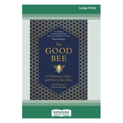 "The Good Bee: A Celebration of Bees and How to Save Them (16pt Large Print Edition)" - "" ("Ben