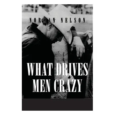 "What Drives Men Crazy" - "" ("Nelson Norman")(Paperback)