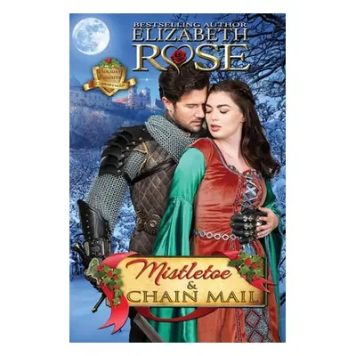 "Mistletoe and Chain Mail: (Christmas)" - "" ("Rose Elizabeth")(Paperback)