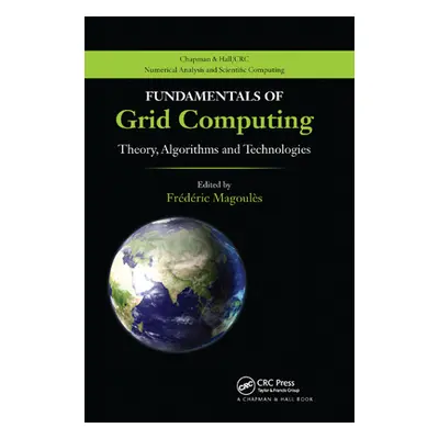 "Fundamentals of Grid Computing: Theory, Algorithms and Technologies" - "" ("Magoules Frederic")