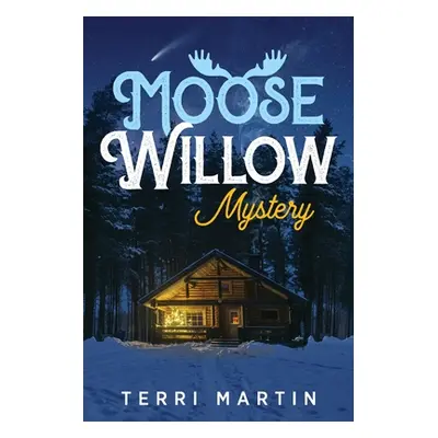 "Moose Willow Mystery: A Yooper Romance" - "" ("Martin Terri")(Paperback)