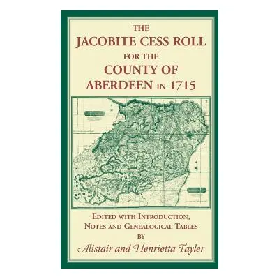 "The Jacobite Cess Roll for the County of Aberdeen in 1715" - "" ("Tayler Alistair")(Paperback)