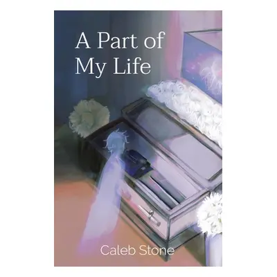 "A Part of My Life" - "" ("Stone Caleb J.")(Paperback)