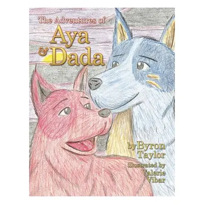 "The Adventures of Aya and Dada" - "" ("Taylor Byron")(Paperback)