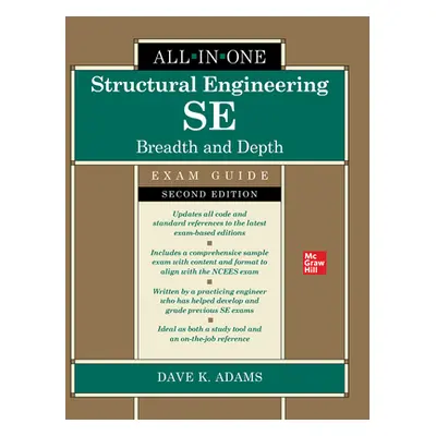 "Structural Engineering Se All-In-One Exam Guide: Breadth and Depth, Second Edition" - "" ("Adam