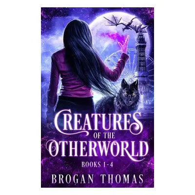 "Creatures of the Otherworld (Books 1-4)" - "" ("Thomas Brogan")(Pevná vazba)