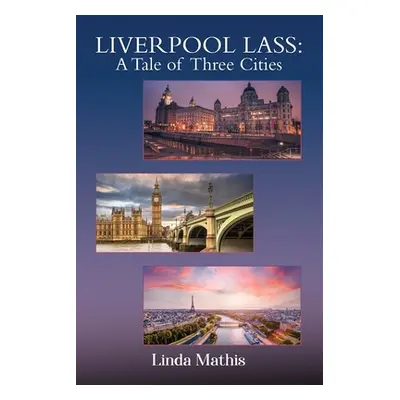 "Liverpool Lass: A Tale of Three Cities" - "" ("Mathis Linda")(Paperback)