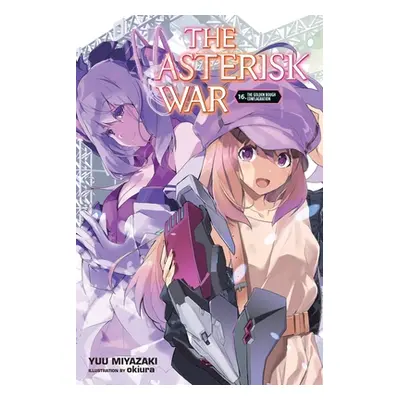 "The Asterisk War, Vol. 16 (Light Novel)" - "" ("Miyazaki Yuu")(Paperback)