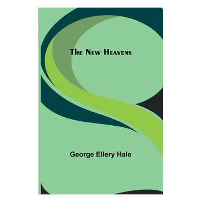 "The New Heavens" - "" ("Ellery Hale George")(Paperback)