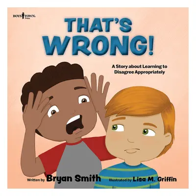 "That's Wrong!: A Story about Learning to Disagree Appropriately Volume 4" - "" ("Smith Bryan")(