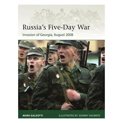 "Russia's Five-Day War: The Invasion of Georgia, August 2008" - "" ("Galeotti Mark")(Paperback)