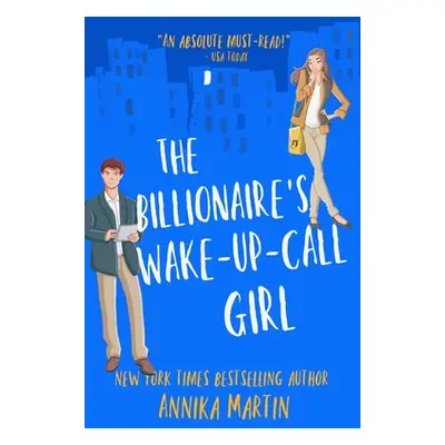 "The Billionaire's Wake-Up-Call Girl: An enemies-to-lovers romantic comedy" - "" ("Martin Annika