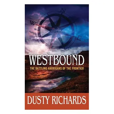 "Westbound: The Battling Harrigans of the Frontier" - "" ("Richards Dusty")(Library Binding)