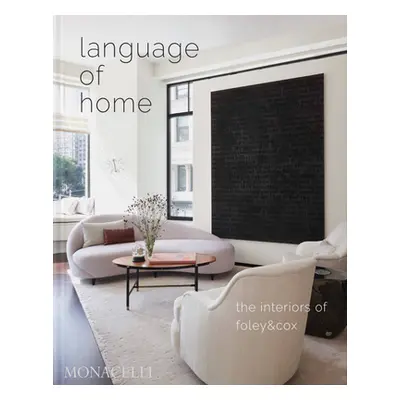 "Language of Home: The Interiors of Foley & Cox" - "" ("Cox Michael")(Pevná vazba)