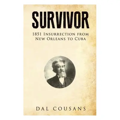 "Survivor: 1851 Insurrection from New Orleans to Cuba" - "" ("Cousans Dal")(Paperback)