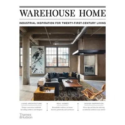 "Warehouse Home: Industrial Inspiration for Twenty-First-Century Living" - "" ("Bush Sophie")(Pa