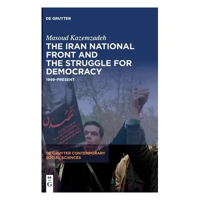 "The Iran National Front and the Struggle for Democracy" - "" ("Kazemzadeh Masoud")(Pevná vazba)